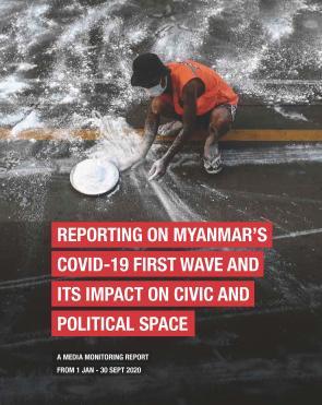 Reporting on Myanmar's Covid-19 First Wave and its Impact on Civic and Political Space